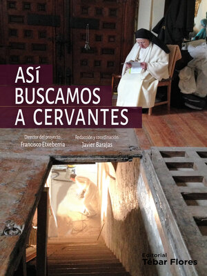cover image of Así buscamos a Cervantes. Crónica de la búsqueda y el hallazgo de los restos del autor del Quijote en el convento de las Trinitarias de Madrid
